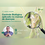 Controle biológico aplicado no manejo de doenças: Biocontroladores, alvos e dicas de uso